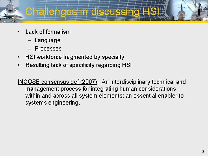 Challenges in discussing HSI • Lack of formalism – Language – Processes • HSI