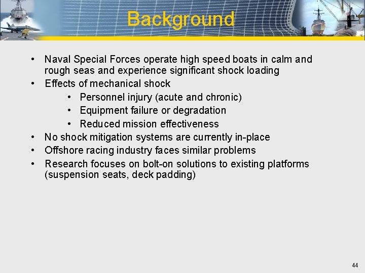 Background • Naval Special Forces operate high speed boats in calm and rough seas