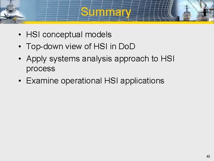 Summary • HSI conceptual models • Top-down view of HSI in Do. D •