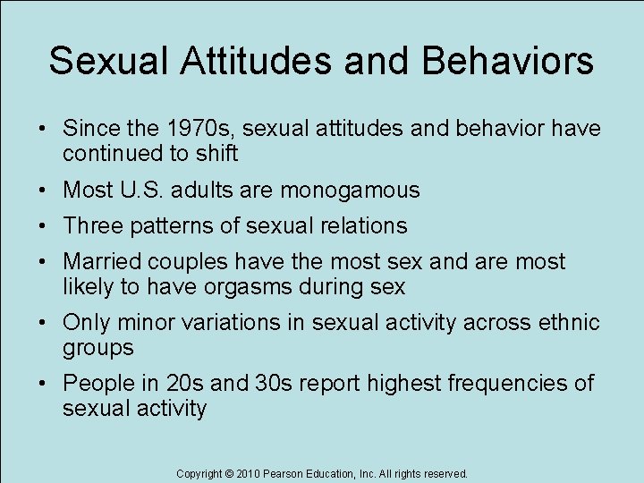 Sexual Attitudes and Behaviors • Since the 1970 s, sexual attitudes and behavior have
