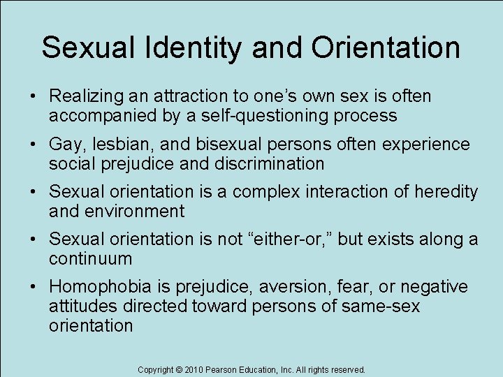 Sexual Identity and Orientation • Realizing an attraction to one’s own sex is often