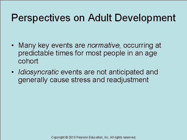Perspectives on Adult Development • Many key events are normative, occurring at predictable times