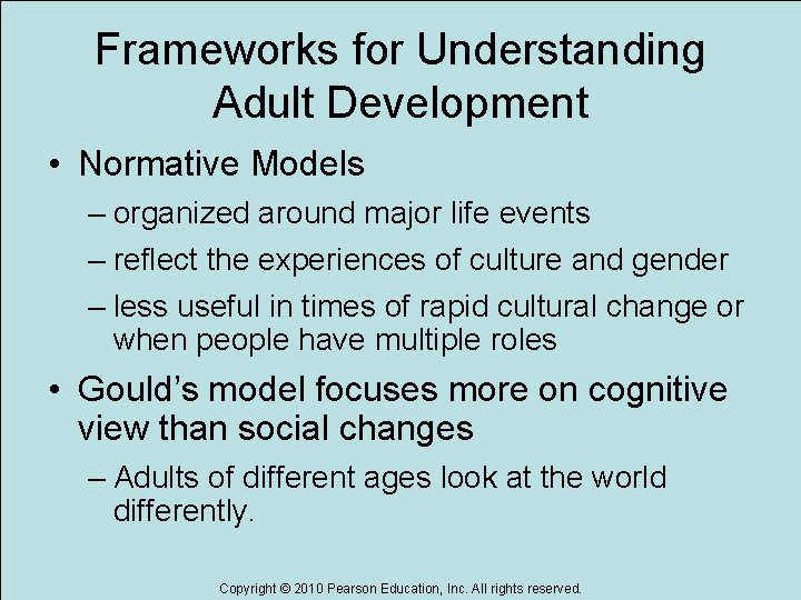 Frameworks for Understanding Adult Development • Normative Models – organized around major life events