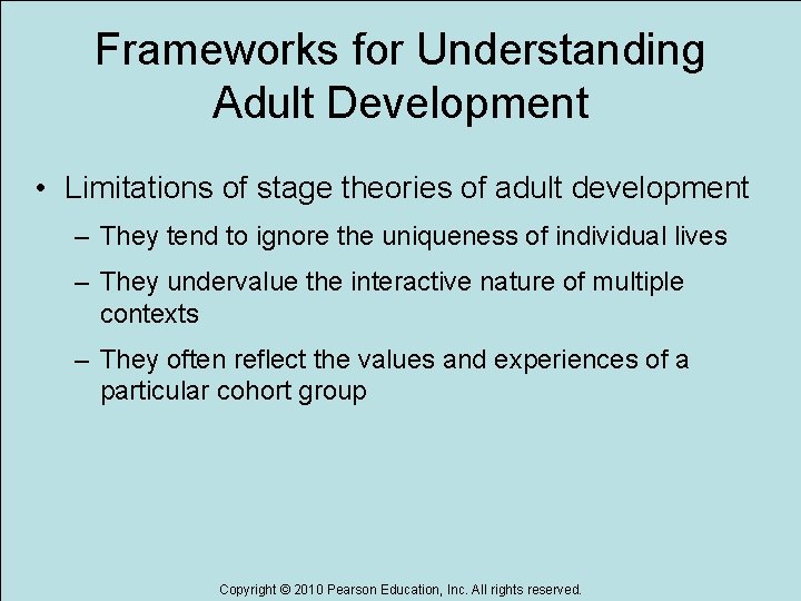 Frameworks for Understanding Adult Development • Limitations of stage theories of adult development –