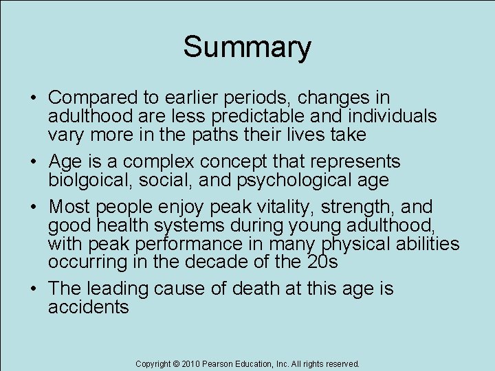 Summary • Compared to earlier periods, changes in adulthood are less predictable and individuals