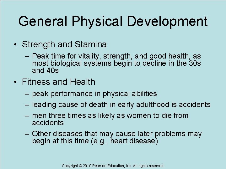 General Physical Development • Strength and Stamina – Peak time for vitality, strength, and