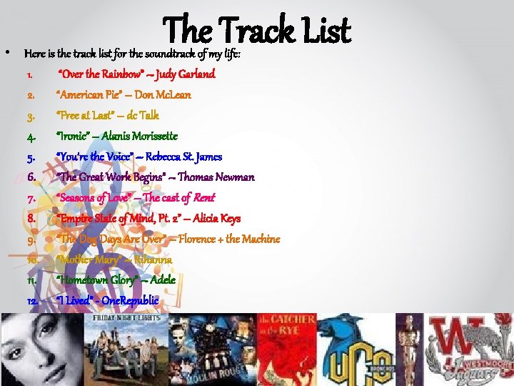 The Track List • Here is the track list for the soundtrack of my