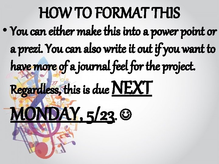 HOW TO FORMAT THIS • You can either make this into a power point