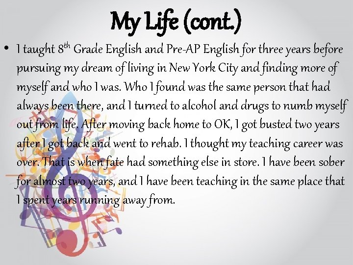 My Life (cont. ) • I taught 8 th Grade English and Pre-AP English