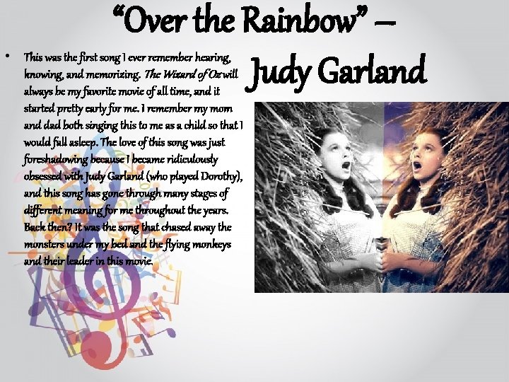 “Over the Rainbow” – Judy Garland • This was the first song I ever