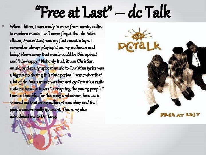“Free at Last” – dc Talk • When I hit 10, I was ready