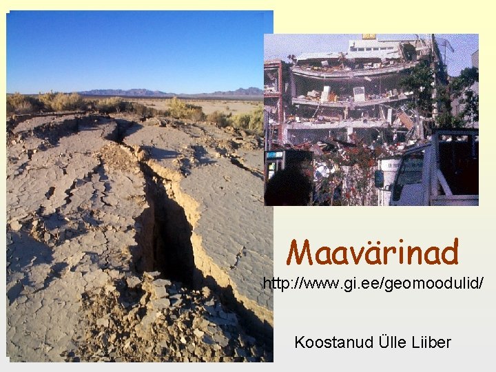 Maavärinad http: //www. gi. ee/geomoodulid/ Koostanud Ülle Liiber 