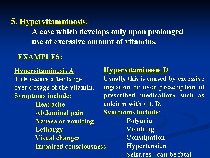 5. Hypervitamninosis: A case which develops only upon prolonged use of excessive amount of