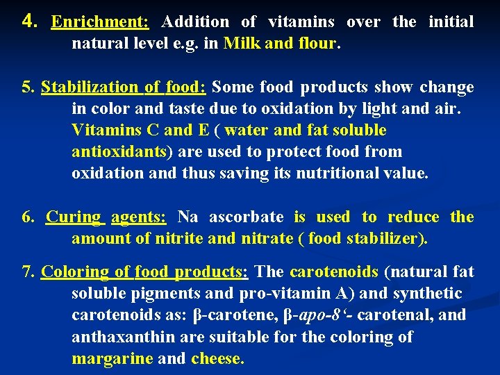 4. Enrichment: Addition of vitamins over the initial natural level e. g. in Milk
