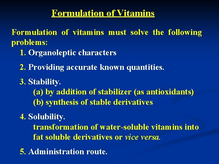 Formulation of Vitamins Formulation of vitamins must solve the following problems: 1. Organoleptic characters