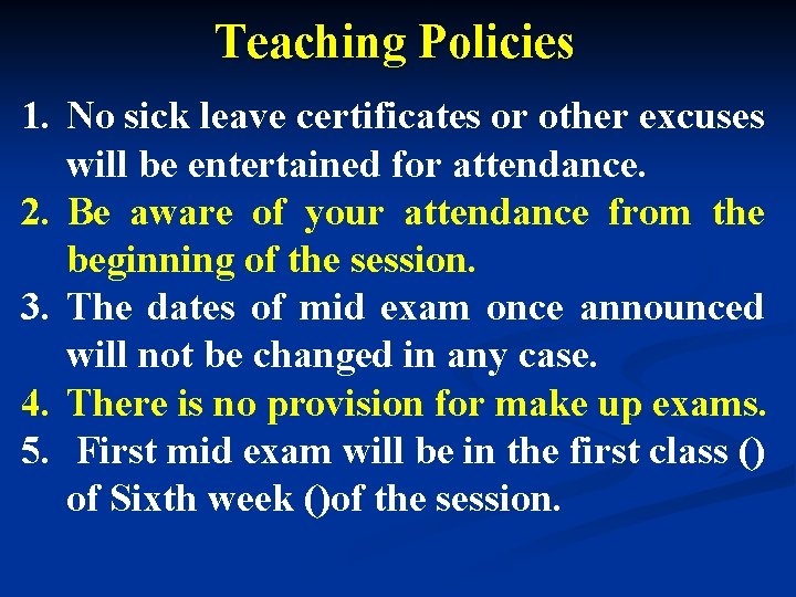 Teaching Policies 1. No sick leave certificates or other excuses will be entertained for