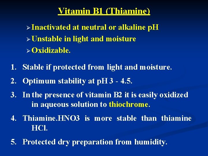 Vitamin B 1 (Thiamine) Ø Inactivated at neutral or alkaline p. H Ø Unstable