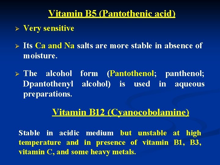 Vitamin B 5 (Pantothenic acid) Ø Very sensitive Ø Its Ca and Na salts