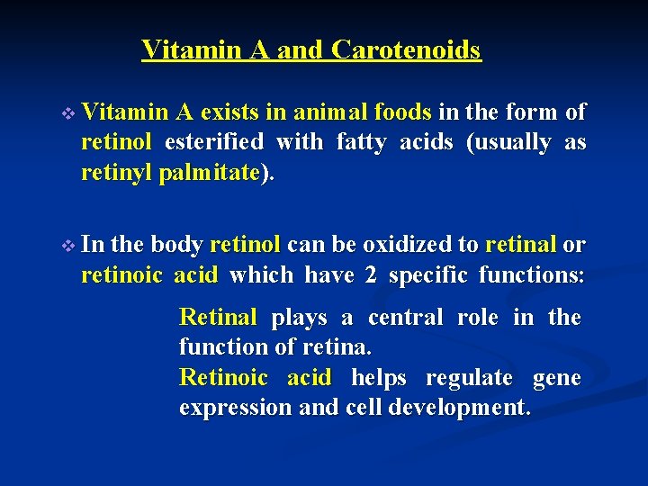 Vitamin A and Carotenoids v Vitamin A exists in animal foods in the form