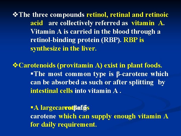 v. The three compounds retinol, retinal and retinoic acid are collectively referred as vitamin