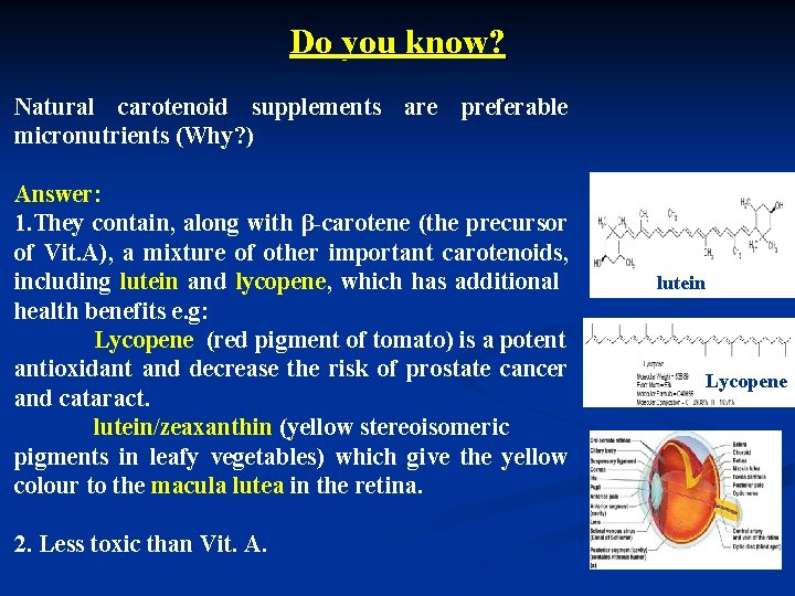 Do you know? Natural carotenoid supplements are preferable micronutrients (Why? ) Answer: 1. They