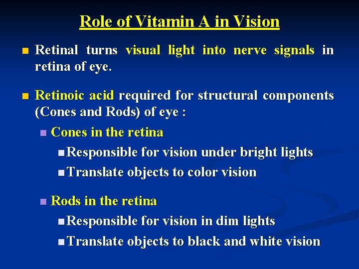 Role of Vitamin A in Vision n Retinal turns visual light into nerve signals