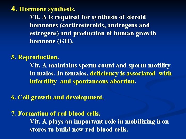 4. Hormone synthesis. Vit. A is required for synthesis of steroid hormones (corticosteroids, androgens