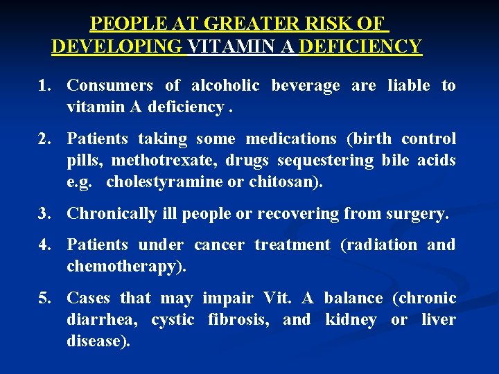 PEOPLE AT GREATER RISK OF DEVELOPING VITAMIN A DEFICIENCY 1. Consumers of alcoholic beverage