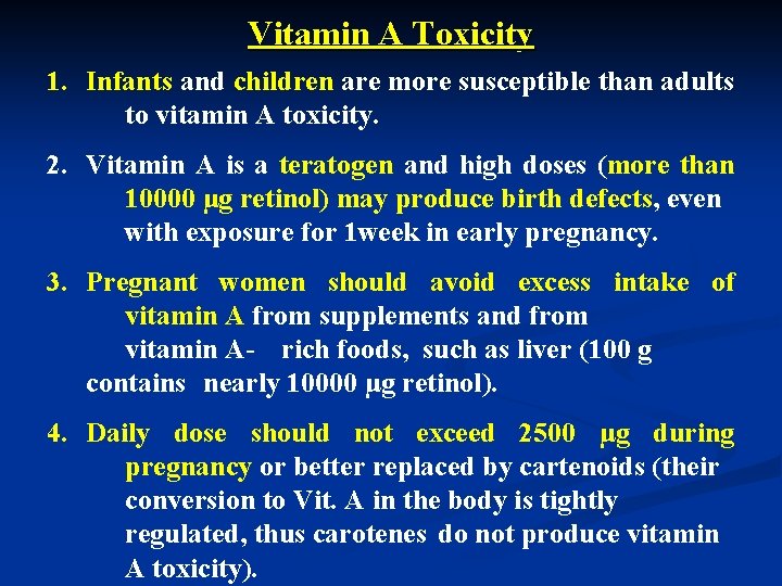 Vitamin A Toxicity 1. Infants and children are more susceptible than adults to vitamin