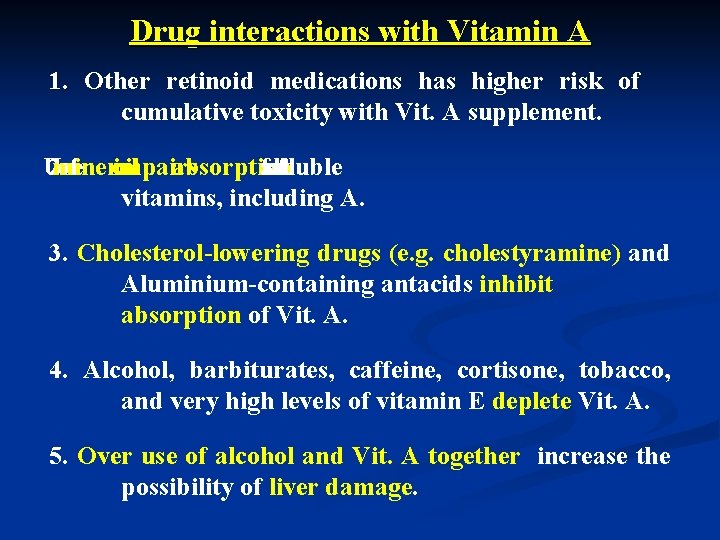 Drug interactions with Vitamin A 1. Other retinoid medications has higher risk of cumulative