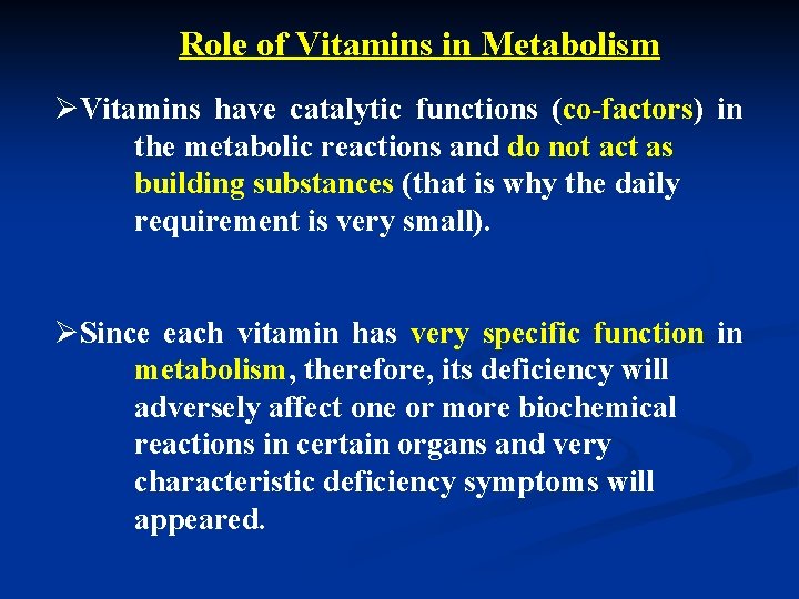 Role of Vitamins in Metabolism ØVitamins have catalytic functions (co-factors) in the metabolic reactions