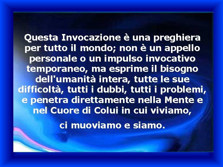 Questa Invocazione è una preghiera per tutto il mondo; non è un appello personale