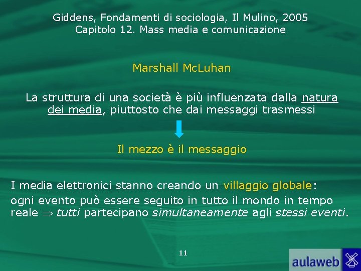 Giddens, Fondamenti di sociologia, Il Mulino, 2005 Capitolo 12. Mass media e comunicazione Marshall
