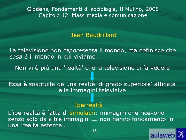 Giddens, Fondamenti di sociologia, Il Mulino, 2005 Capitolo 12. Mass media e comunicazione Jean