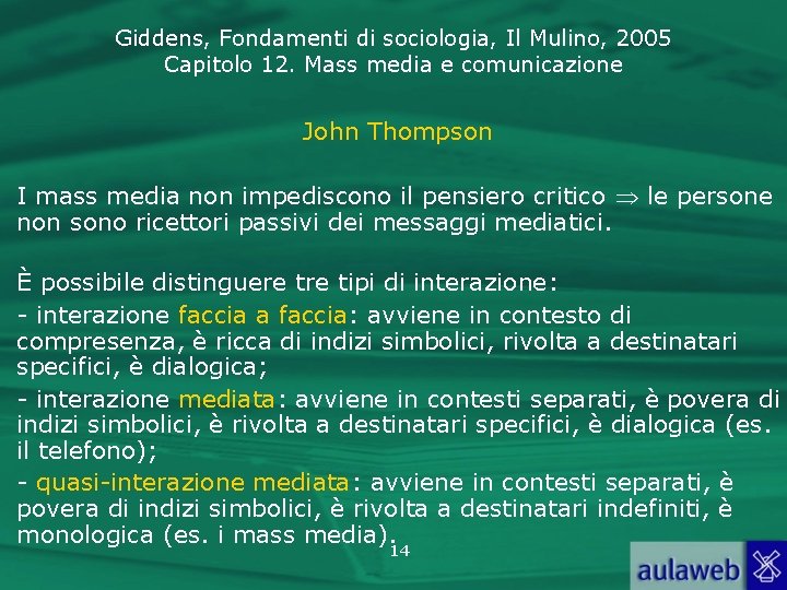 Giddens, Fondamenti di sociologia, Il Mulino, 2005 Capitolo 12. Mass media e comunicazione John
