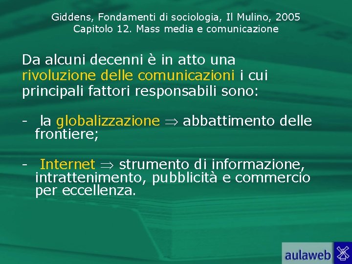 Giddens, Fondamenti di sociologia, Il Mulino, 2005 Capitolo 12. Mass media e comunicazione Da
