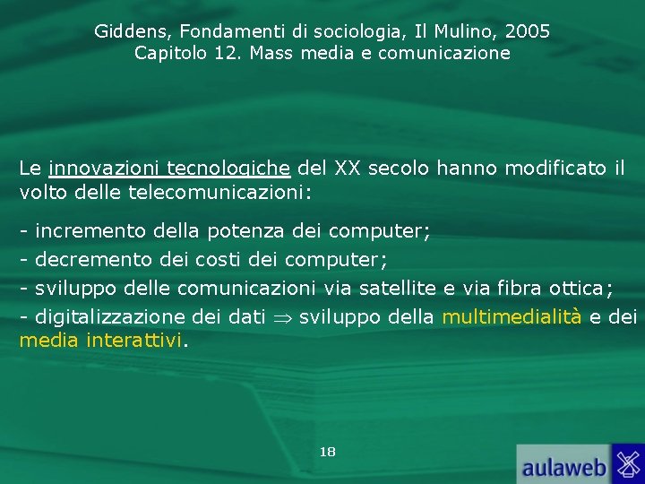 Giddens, Fondamenti di sociologia, Il Mulino, 2005 Capitolo 12. Mass media e comunicazione Le