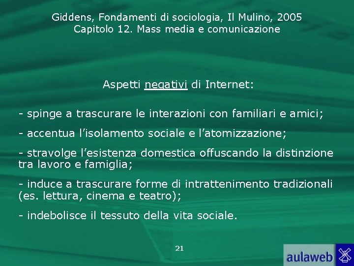Giddens, Fondamenti di sociologia, Il Mulino, 2005 Capitolo 12. Mass media e comunicazione Aspetti
