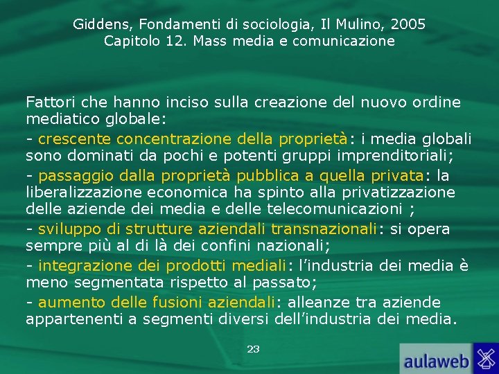 Giddens, Fondamenti di sociologia, Il Mulino, 2005 Capitolo 12. Mass media e comunicazione Fattori