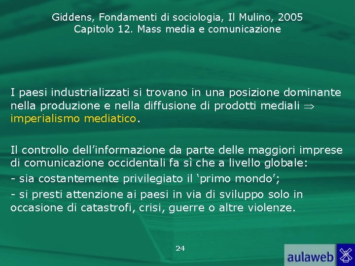 Giddens, Fondamenti di sociologia, Il Mulino, 2005 Capitolo 12. Mass media e comunicazione I