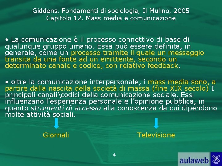 Giddens, Fondamenti di sociologia, Il Mulino, 2005 Capitolo 12. Mass media e comunicazione •