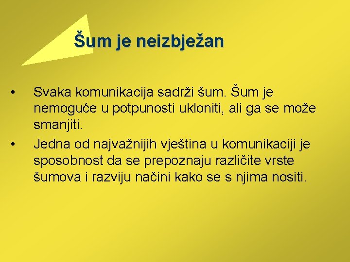 Šum je neizbježan • • Svaka komunikacija sadrži šum. Šum je nemoguće u Šum je neizbježan • • Svaka komunikacija sadrži šum. Šum je nemoguće u