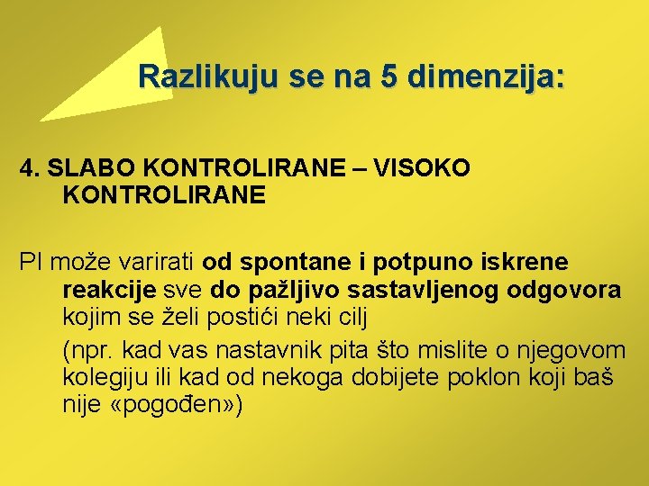 Razlikuju se na 5 dimenzija: 4. SLABO KONTROLIRANE – VISOKO KONTROLIRANE PI može Razlikuju se na 5 dimenzija: 4. SLABO KONTROLIRANE – VISOKO KONTROLIRANE PI može