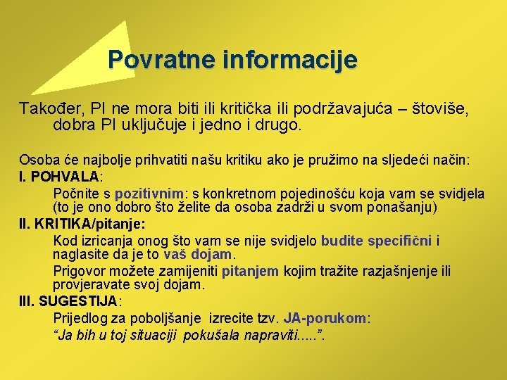  Povratne informacije Također, PI ne mora biti ili kritička ili podržavajuća – štoviše,