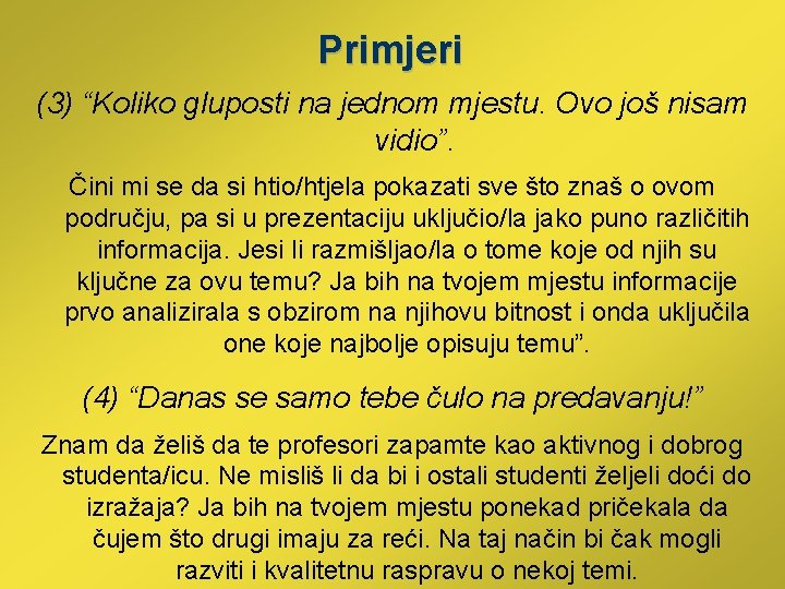 Primjeri (3) “Koliko gluposti na jednom mjestu. Ovo još nisam vidio”. Čini mi se