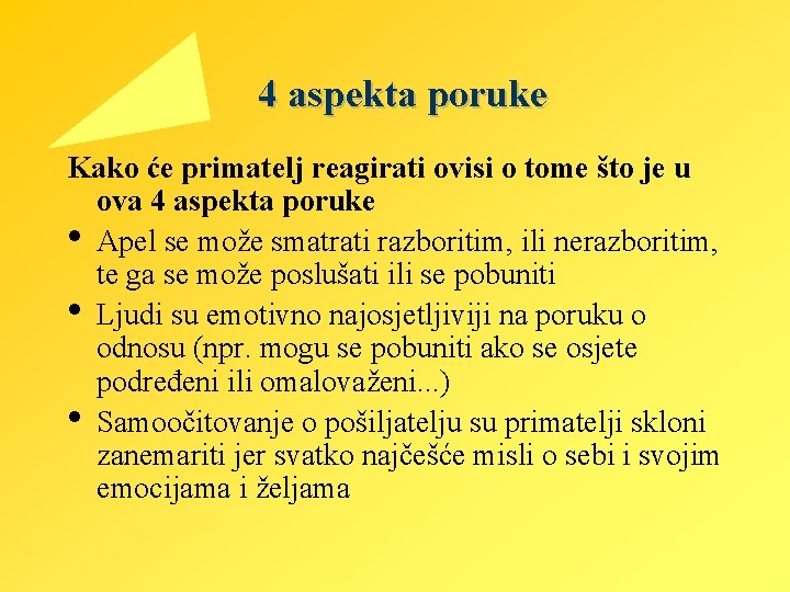 4 aspekta poruke Kako će primatelj reagirati ovisi o tome što je u ova