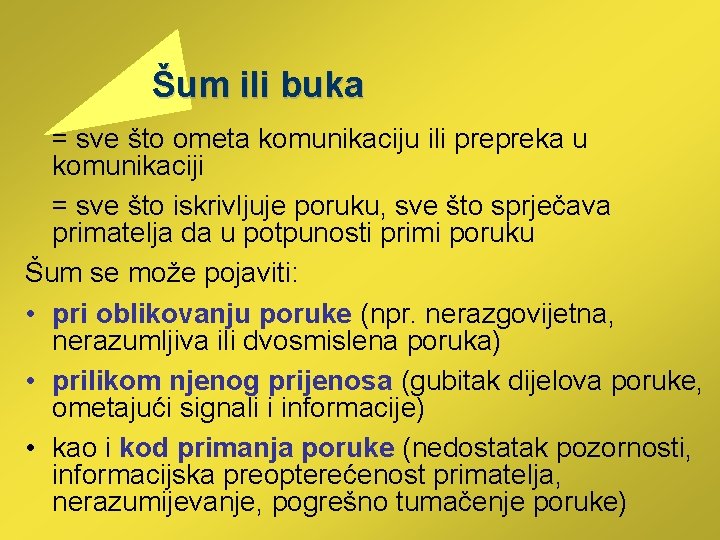  Šum ili buka = sve što ometa komunikaciju ili prepreka u komunikaciji =