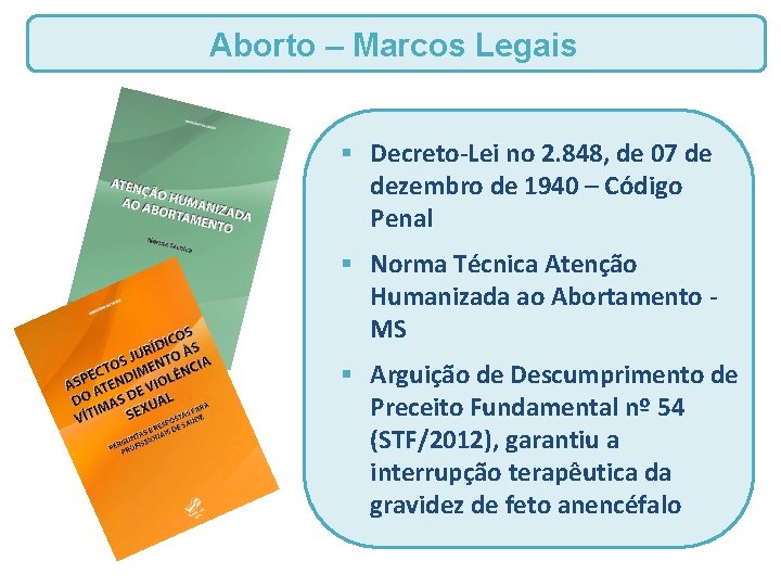 Aborto – Marcos Legais § Decreto-Lei no 2. 848, de 07 de dezembro de