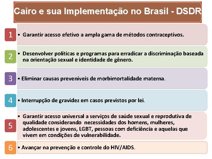 Cairo e sua Implementação no Brasil - DSDR 1 • Garantir acesso efetivo a