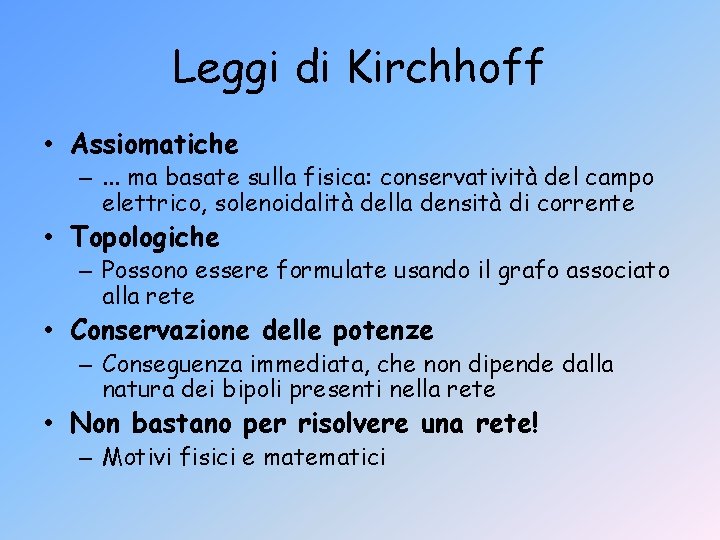 Leggi di Kirchhoff • Assiomatiche –. . . ma basate sulla fisica: conservatività del